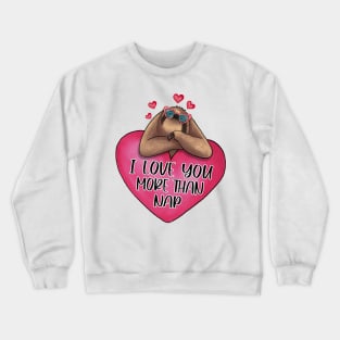 I Love You More Than Nap Soth Heart Valentine Crewneck Sweatshirt